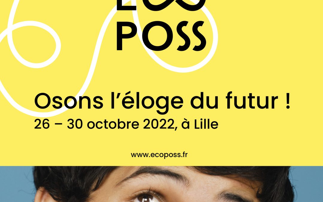 La Biennale ECOPOSS: osons l’éloge du futur!