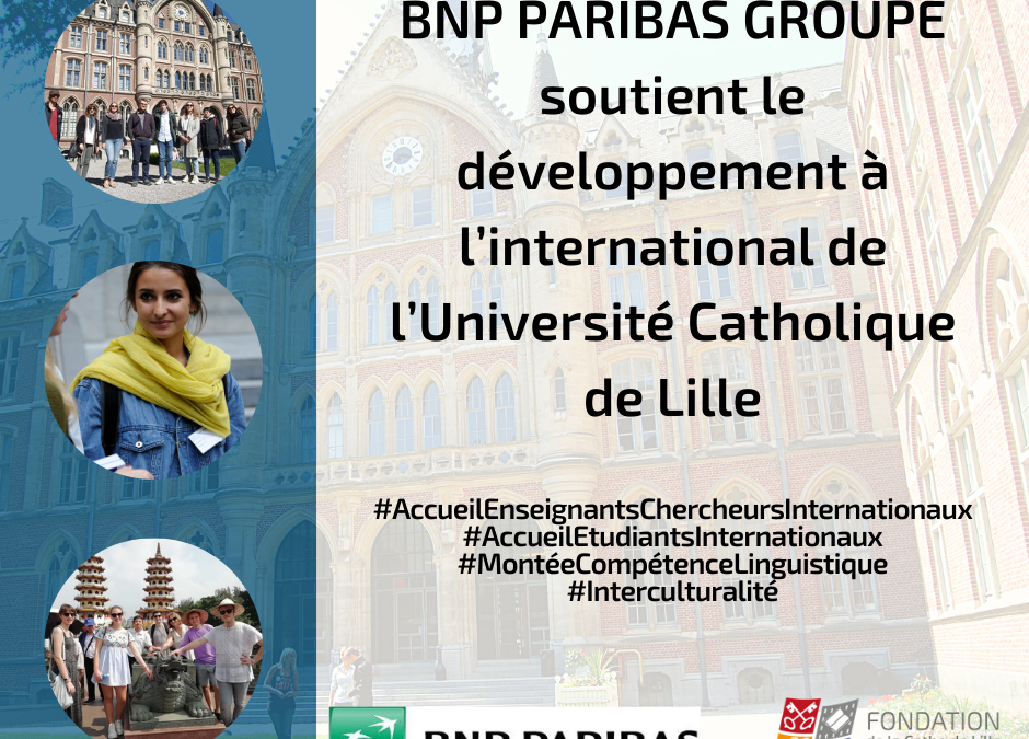 BNP Paribas Groupe et la Fondation de la Catho de Lille soutiennent le développement à l’international de l’Université Catholique de Lille
